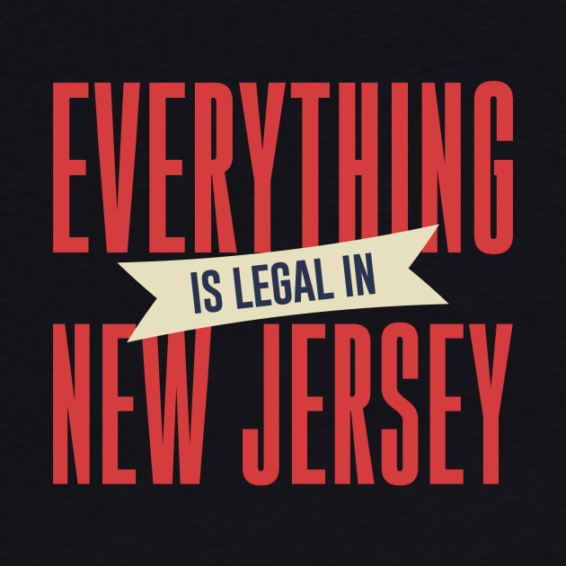 Everything Is Legal In New Jersey by byebyesally